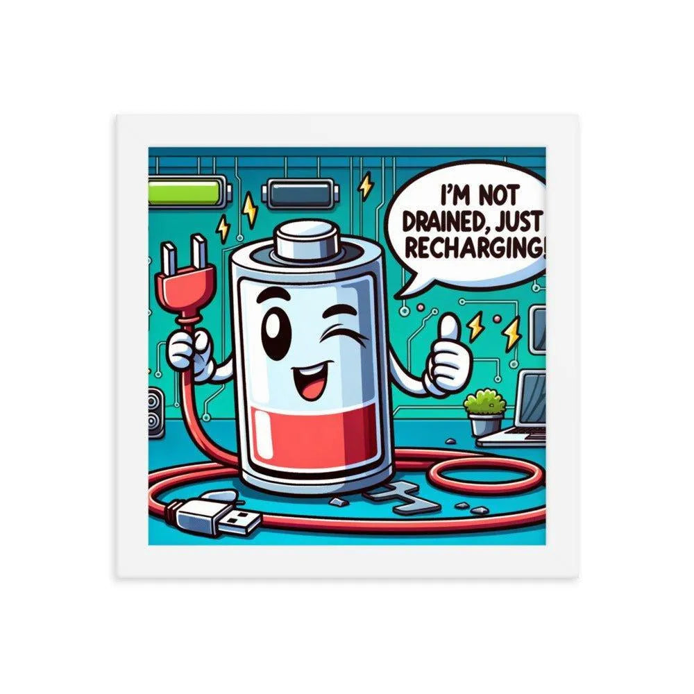 Animated Battery 'I'm Not Drained, Just Recharging!' Funny Humour Framed Poster - Oh Posters