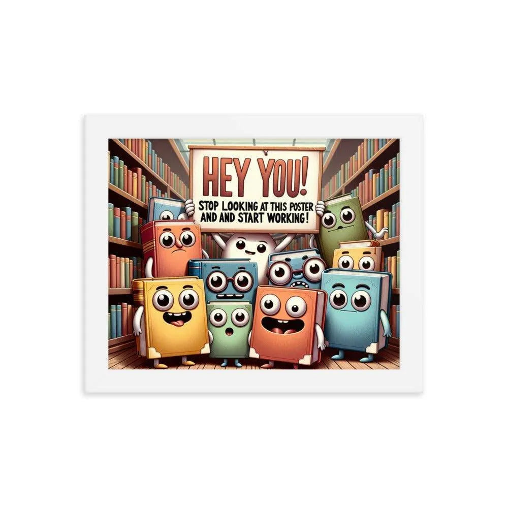 Animated Books 'Hey you! Stop looking at this poster and start working' Funny Motivational Framed Poster - Oh Posters