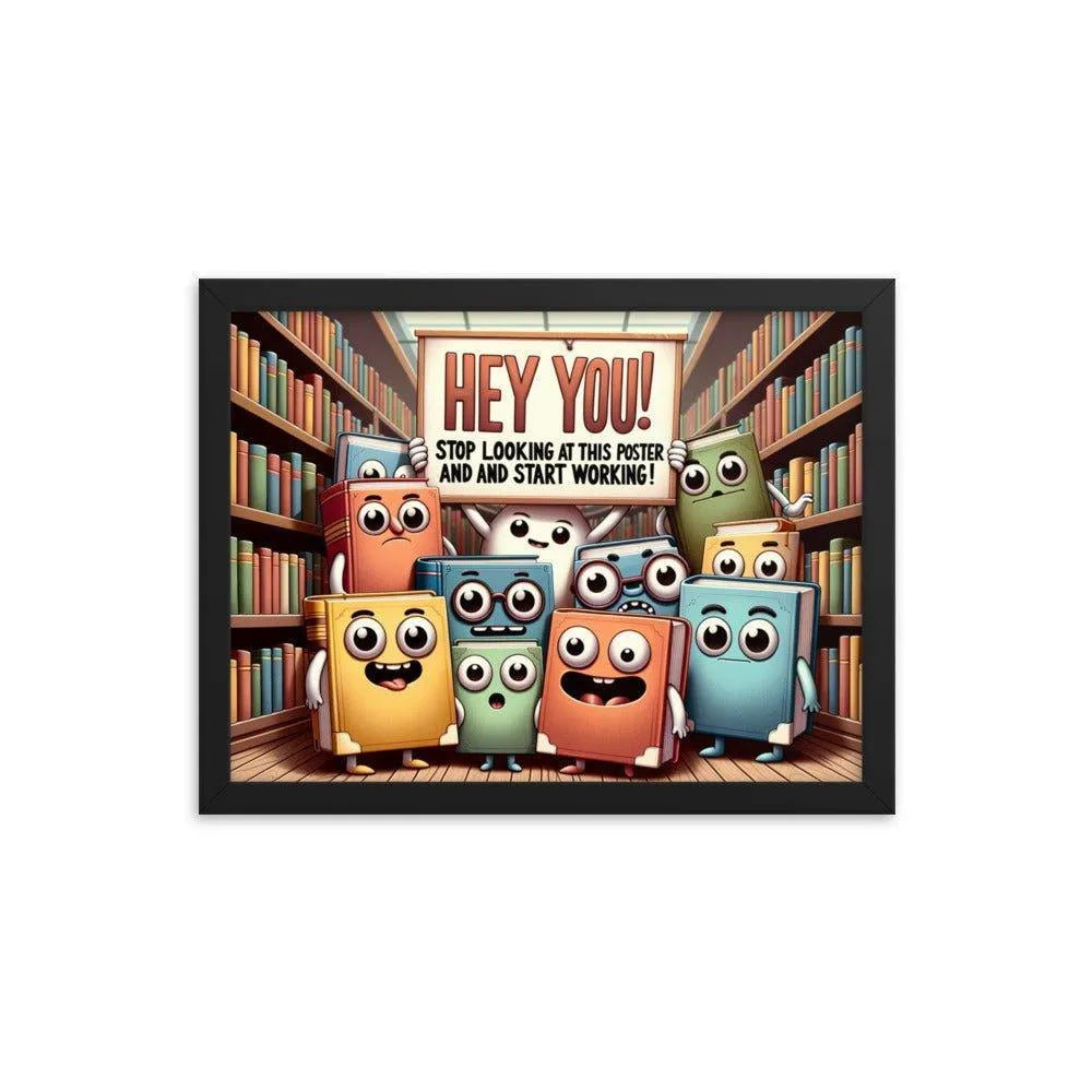 Animated Books 'Hey you! Stop looking at this poster and start working' Funny Motivational Framed Poster - Oh Posters