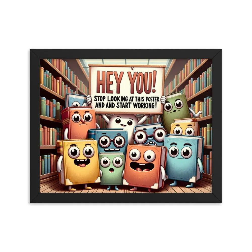 Animated Books 'Hey you! Stop looking at this poster and start working' Funny Motivational Framed Poster - Oh Posters
