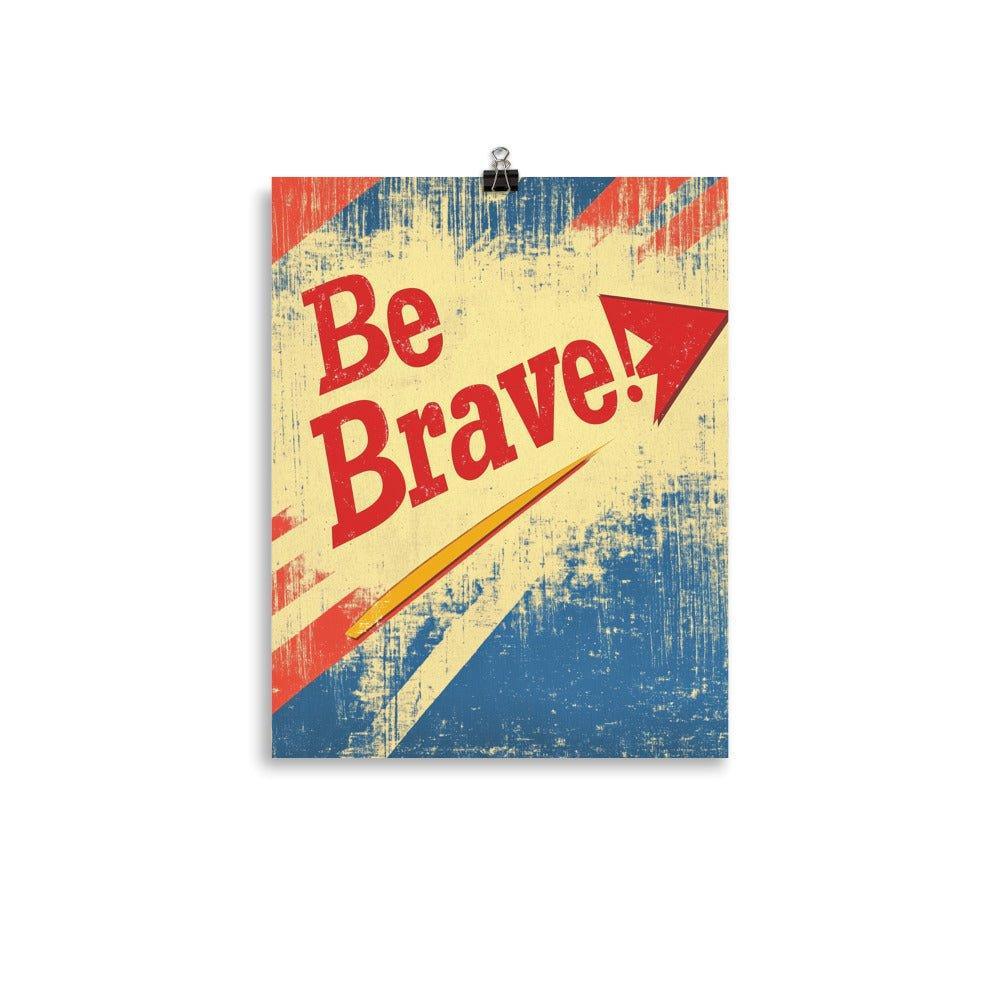 Be Brave Retro Typography with Red Arrow on Distressed Background Poster - Oh Posters