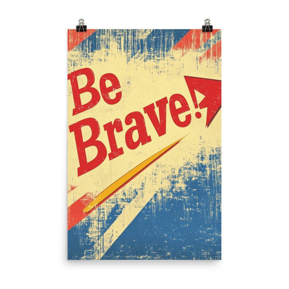 Be Brave Retro Typography with Red Arrow on Distressed Background Poster - Oh Posters