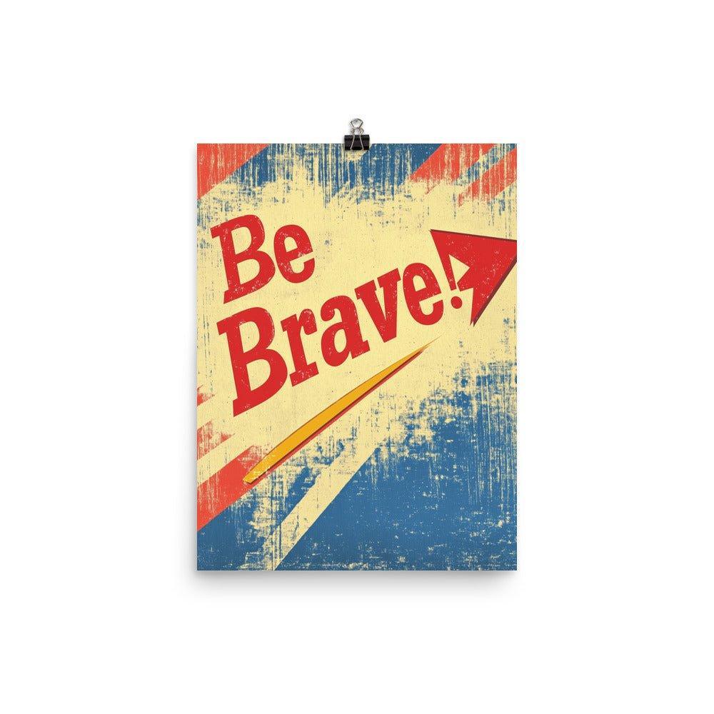 Be Brave Retro Typography with Red Arrow on Distressed Background Poster - Oh Posters