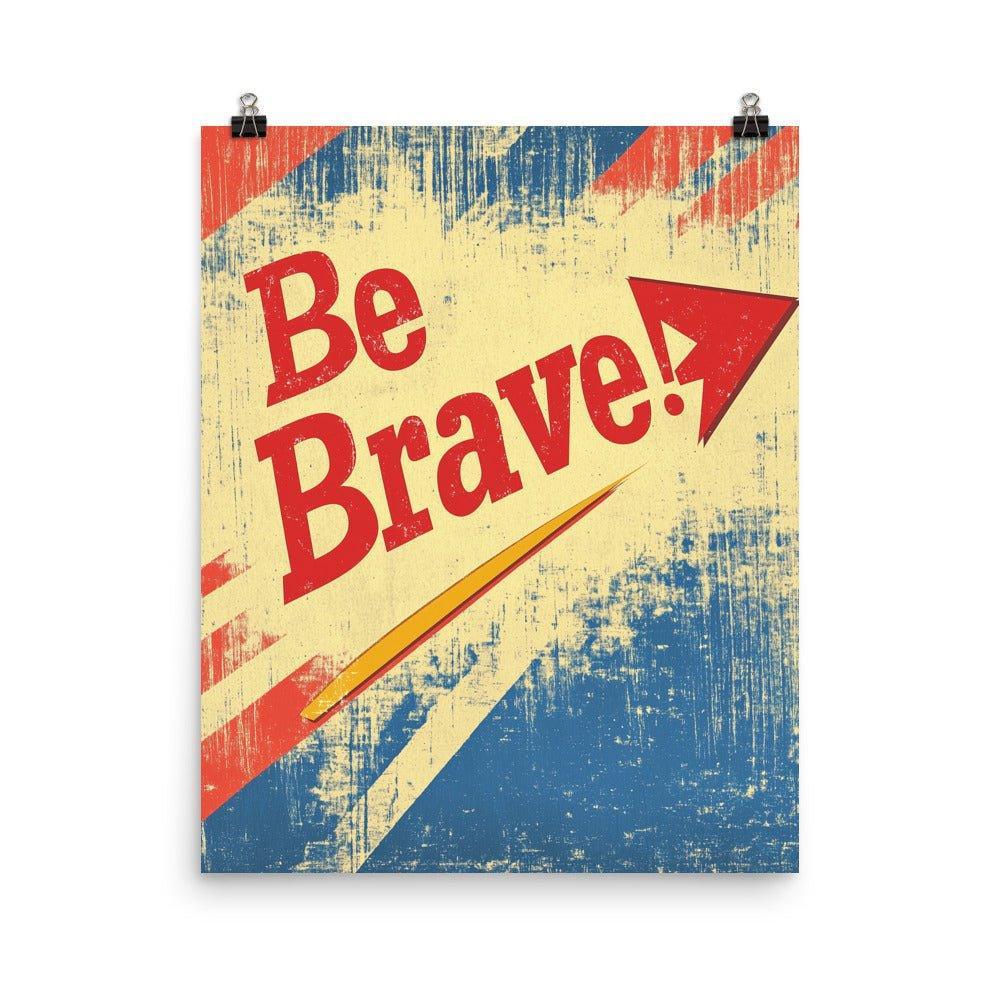 Be Brave Retro Typography with Red Arrow on Distressed Background Poster - Oh Posters