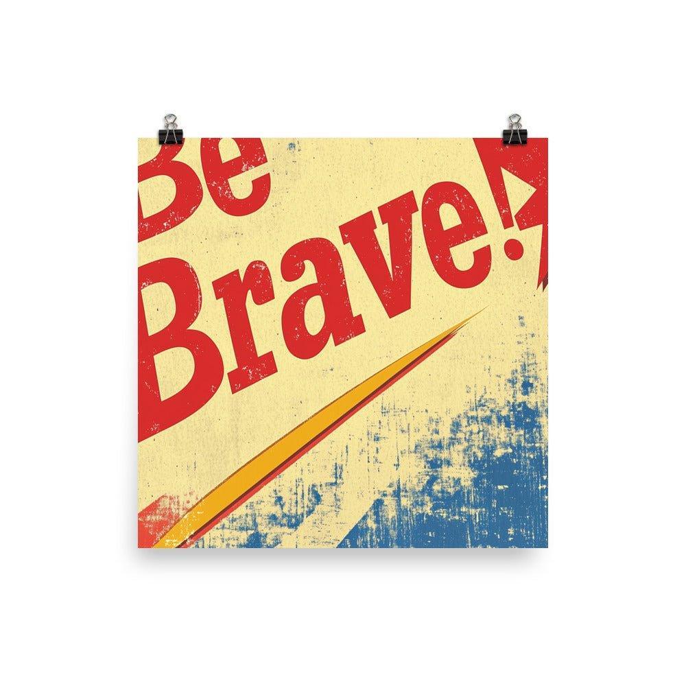 Be Brave Retro Typography with Red Arrow on Distressed Background Poster - Oh Posters