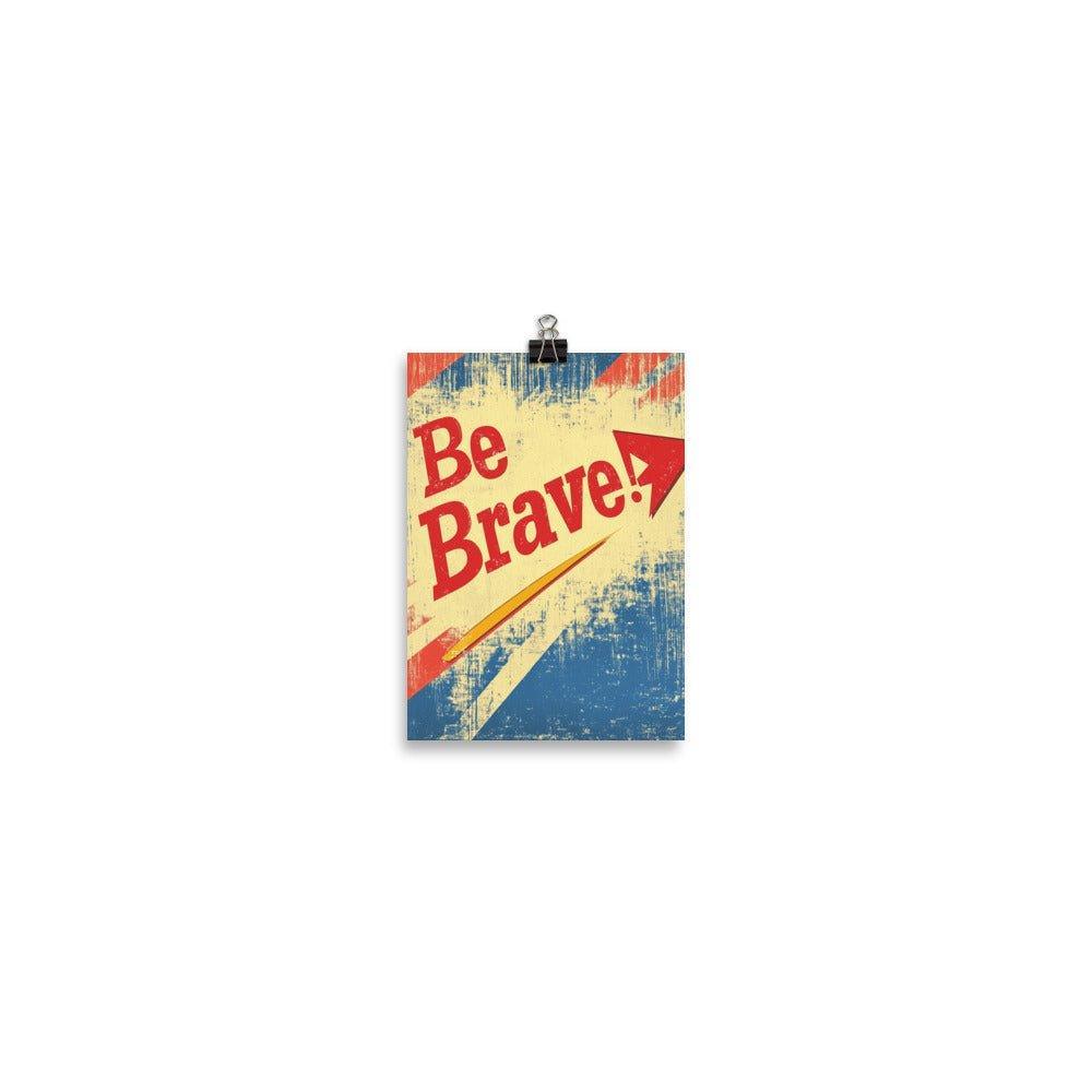 Be Brave Retro Typography with Red Arrow on Distressed Background Poster - Oh Posters