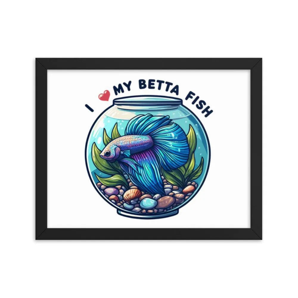 I Love My Betta Fish Quote Framed Poster - Oh Posters