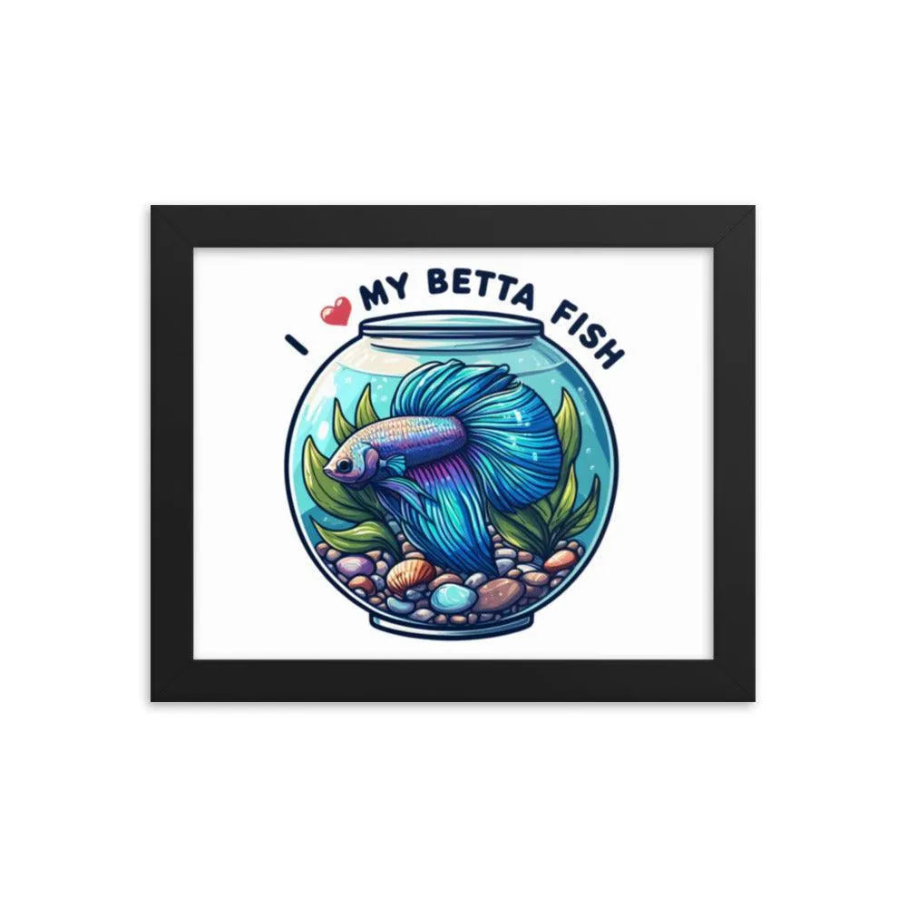 I Love My Betta Fish Quote Framed Poster - Oh Posters