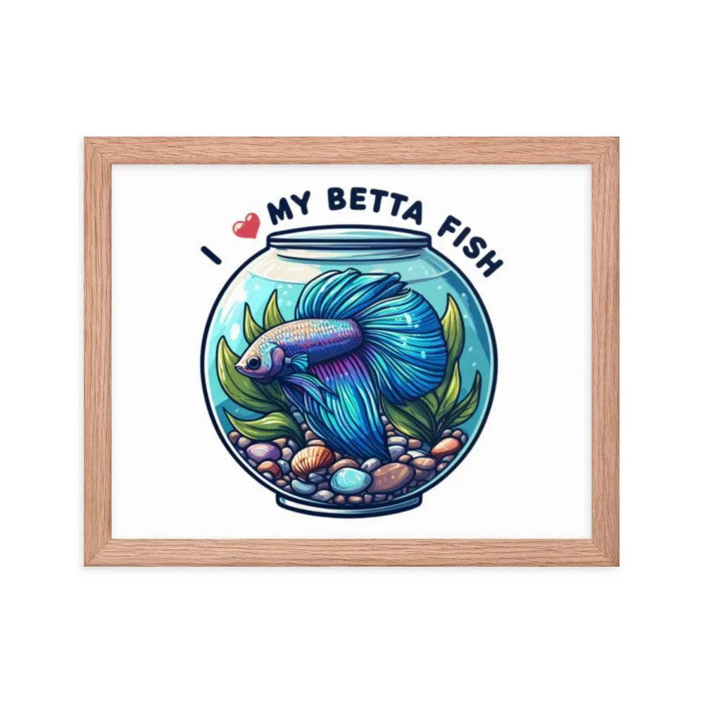 I Love My Betta Fish Quote Framed Poster - Oh Posters