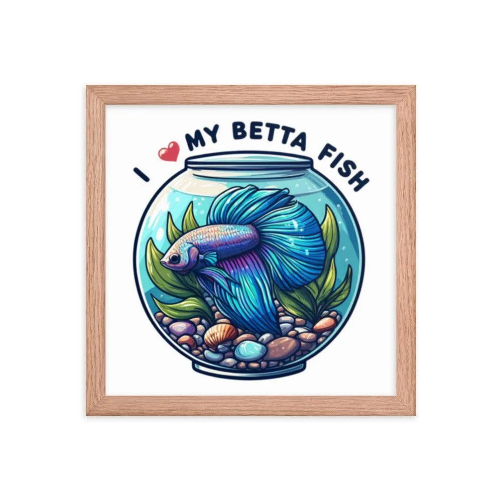 I Love My Betta Fish Quote Framed Poster - Oh Posters