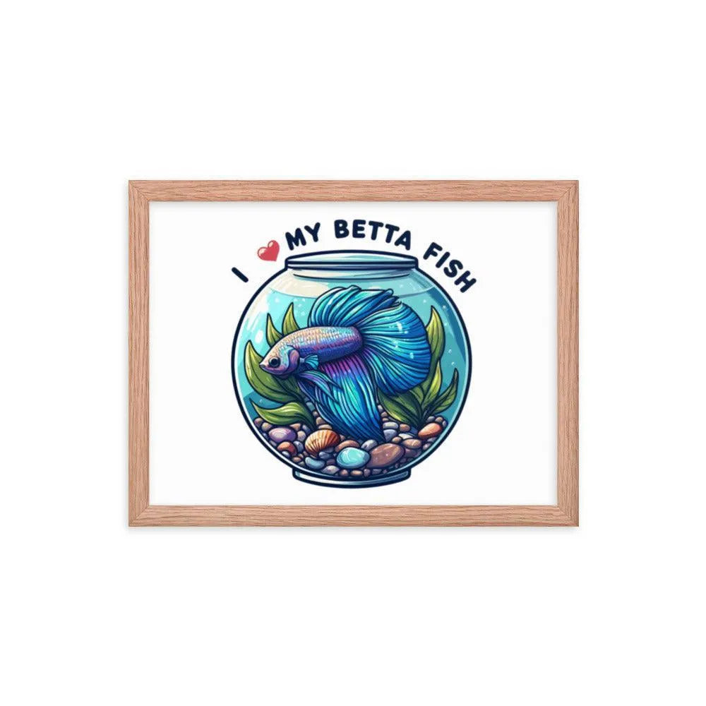 I Love My Betta Fish Quote Framed Poster - Oh Posters