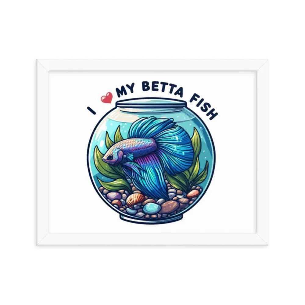 I Love My Betta Fish Quote Framed Poster - Oh Posters