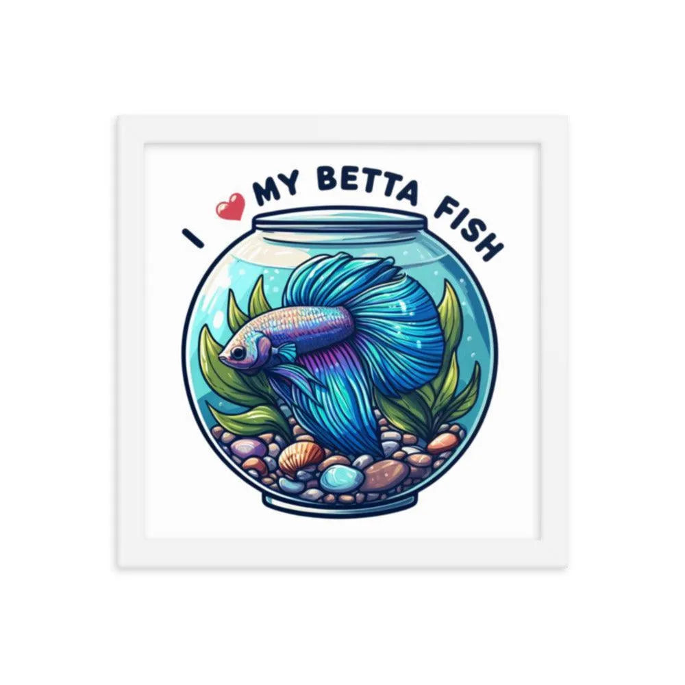 I Love My Betta Fish Quote Framed Poster - Oh Posters