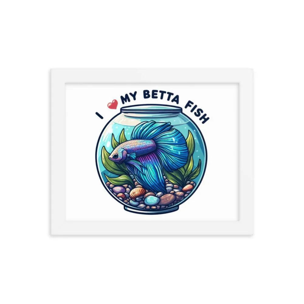 I Love My Betta Fish Quote Framed Poster - Oh Posters