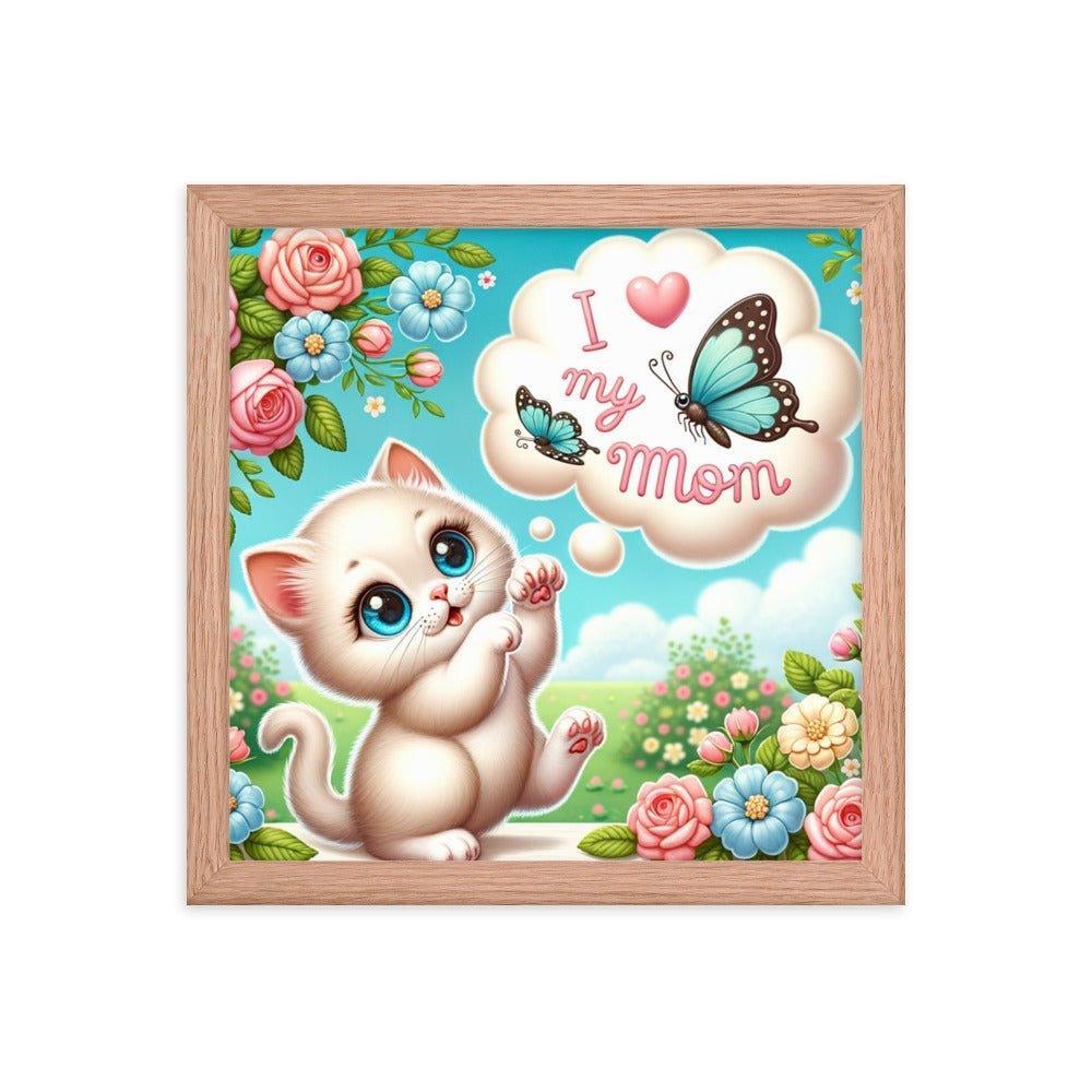 'I Love My Mom' Sweet Kitten and Butterfly Poster Framed Poster - Oh Posters