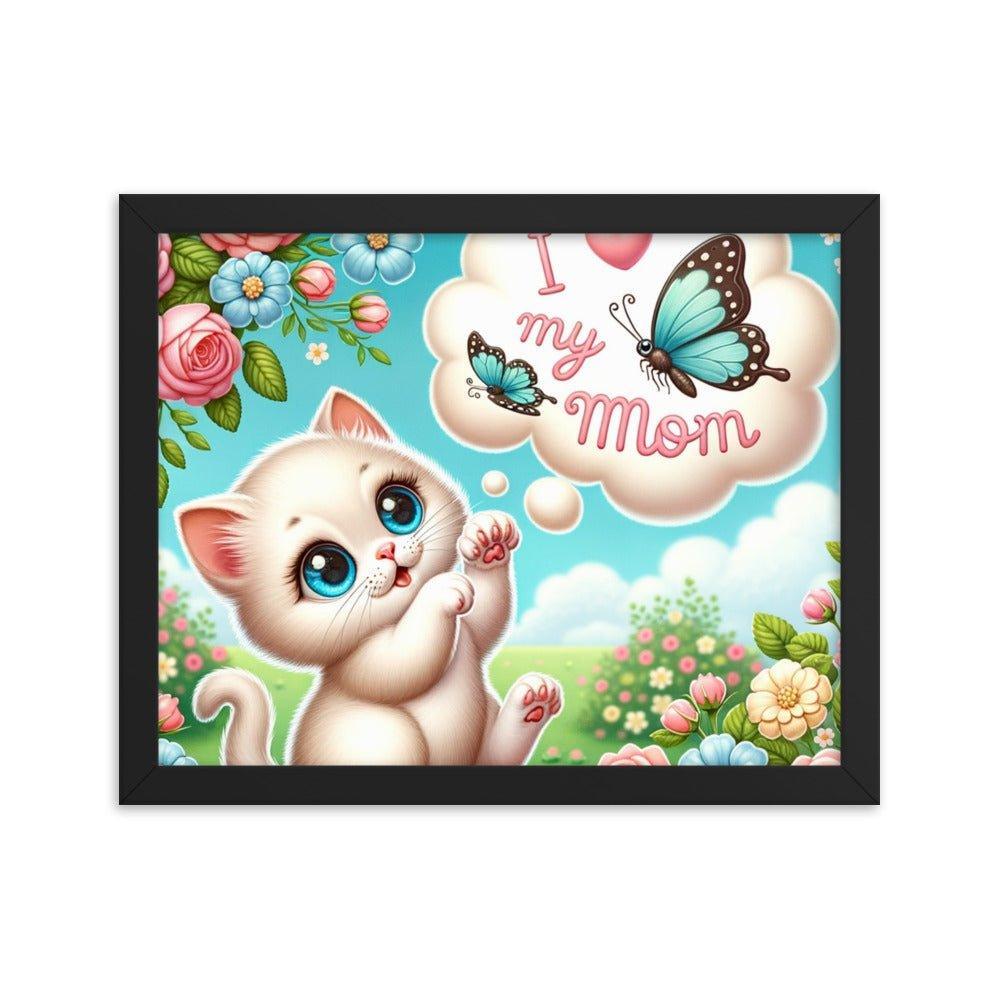 'I Love My Mom' Sweet Kitten and Butterfly Poster Framed Poster - Oh Posters