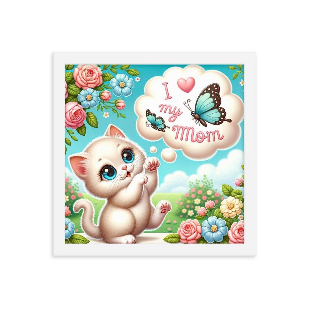 'I Love My Mom' Sweet Kitten and Butterfly Poster Framed Poster - Oh Posters