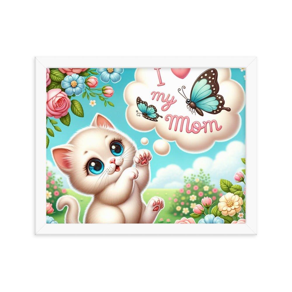 'I Love My Mom' Sweet Kitten and Butterfly Poster Framed Poster - Oh Posters