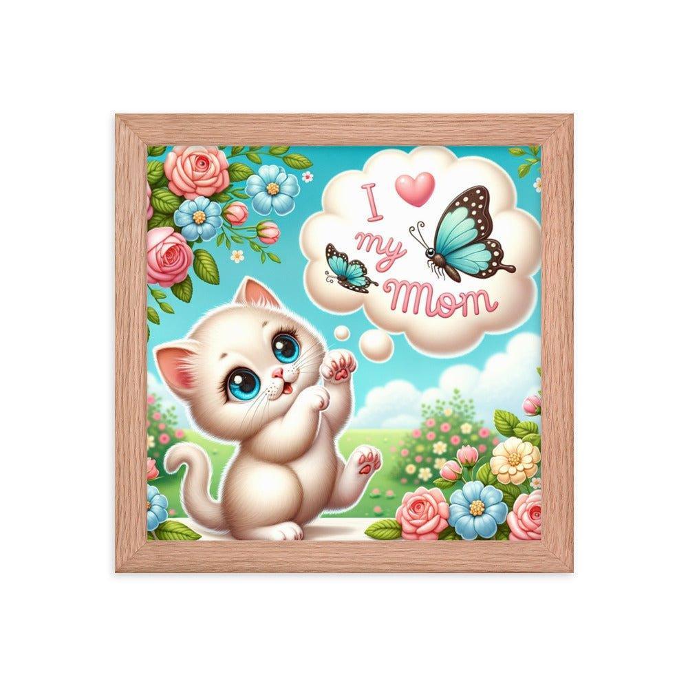 'I Love My Mom' Sweet Kitten and Butterfly Poster Framed Poster - Oh Posters