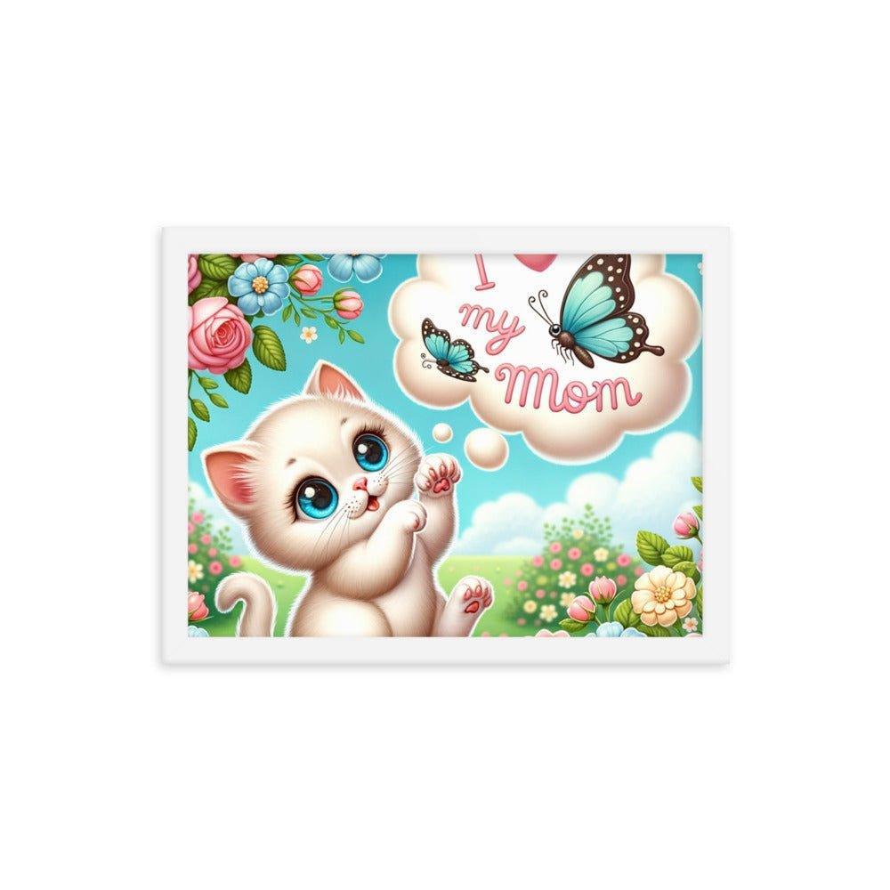 'I Love My Mom' Sweet Kitten and Butterfly Poster Framed Poster - Oh Posters