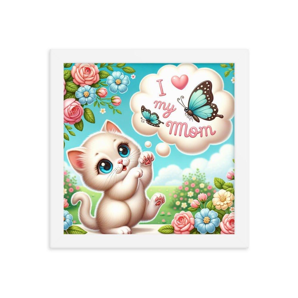 'I Love My Mom' Sweet Kitten and Butterfly Poster Framed Poster - Oh Posters