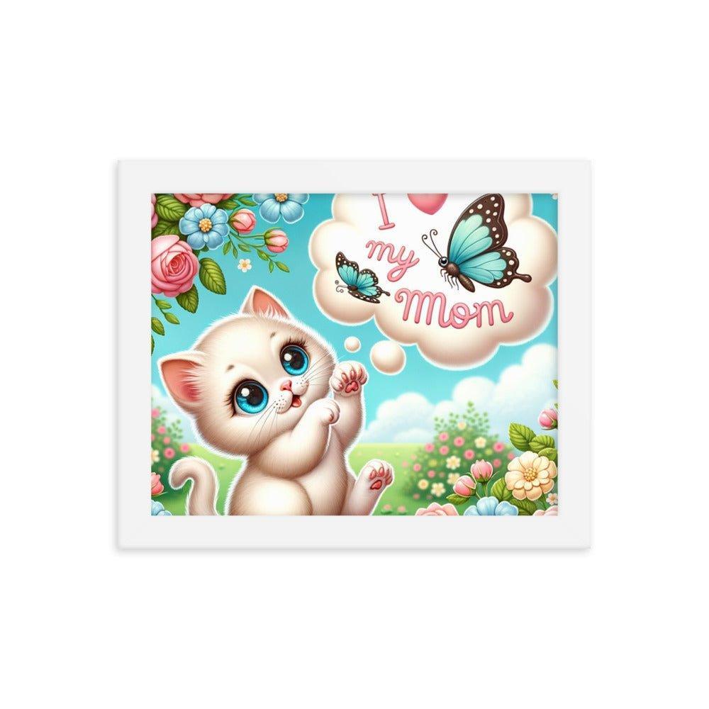 'I Love My Mom' Sweet Kitten and Butterfly Poster Framed Poster - Oh Posters