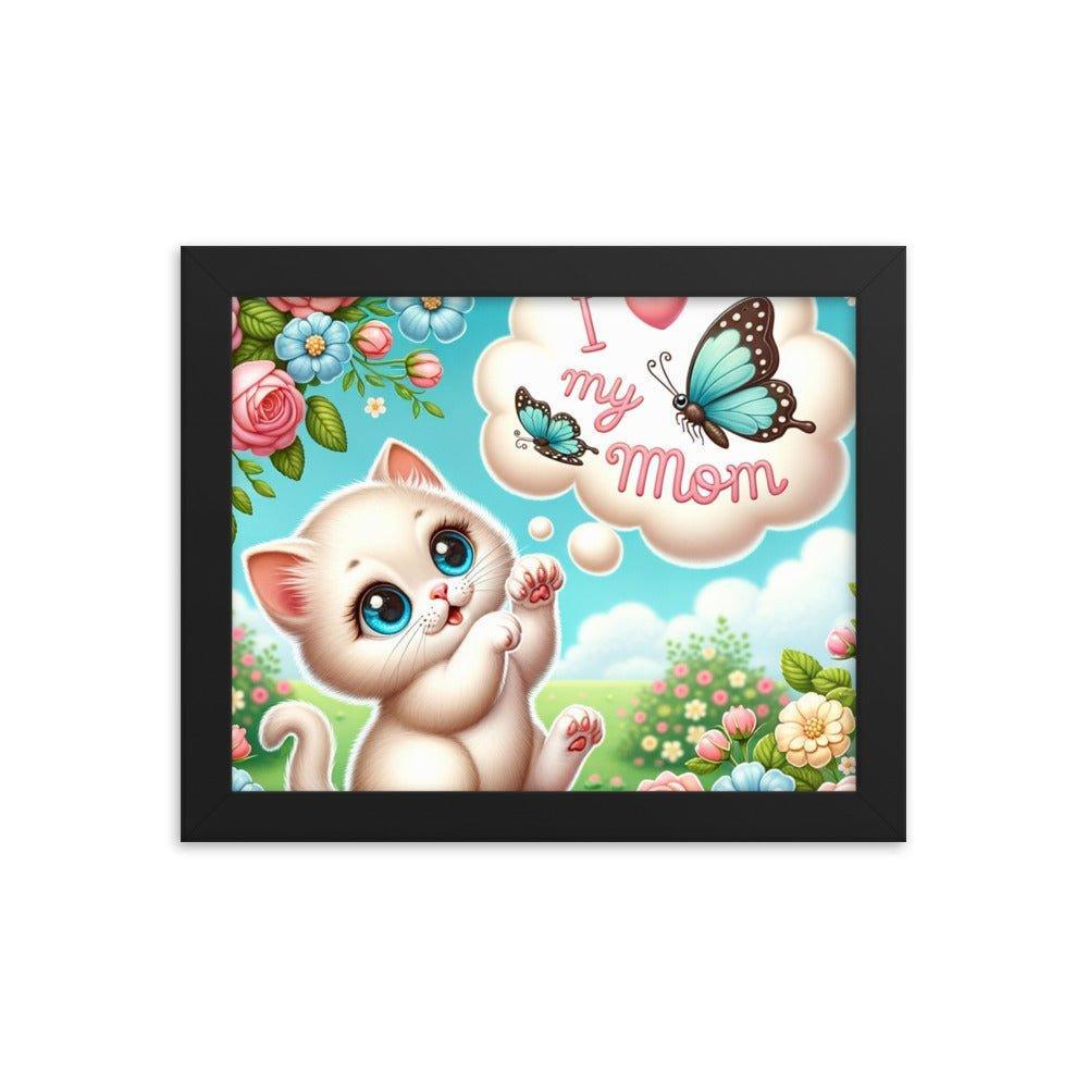 'I Love My Mom' Sweet Kitten and Butterfly Poster Framed Poster - Oh Posters