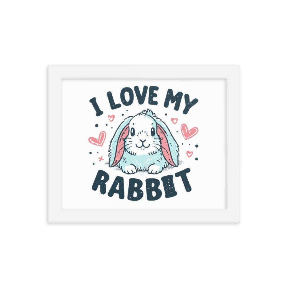 'I Love My Rabbit' Bunny Rabbit Framed Poster - Oh Posters