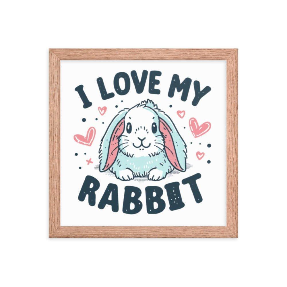 'I Love My Rabbit' Bunny Rabbit Framed Poster - Oh Posters