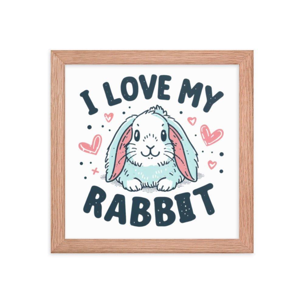 'I Love My Rabbit' Bunny Rabbit Framed Poster - Oh Posters