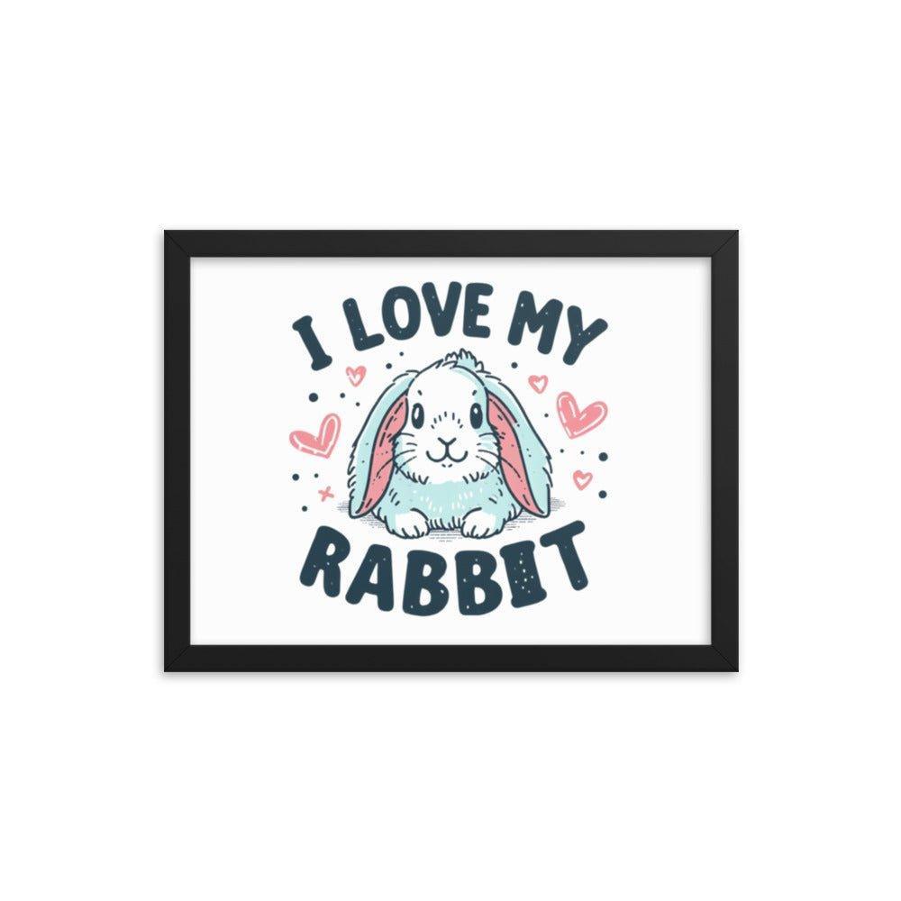 'I Love My Rabbit' Bunny Rabbit Framed Poster - Oh Posters