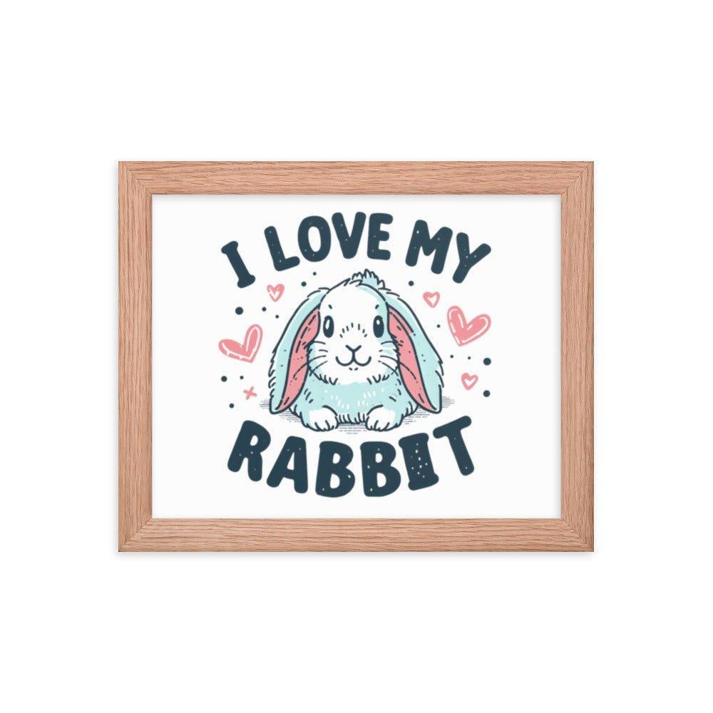 'I Love My Rabbit' Bunny Rabbit Framed Poster - Oh Posters