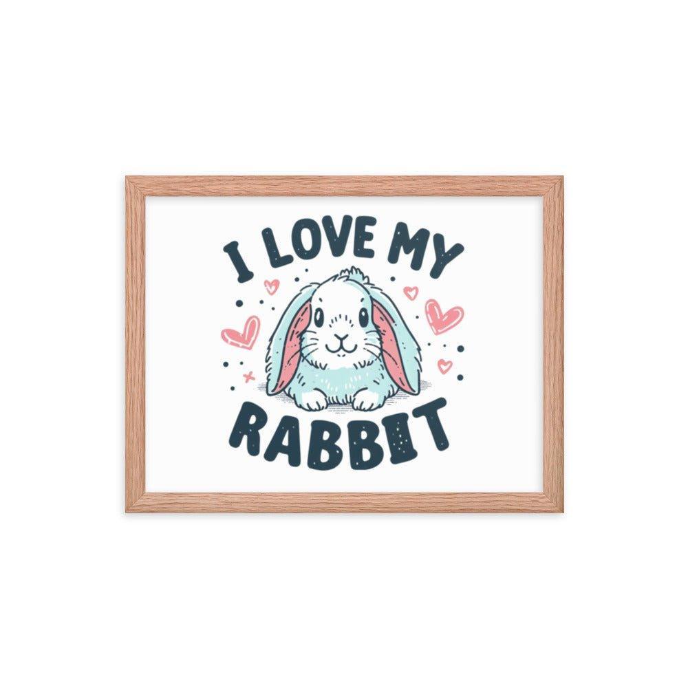 'I Love My Rabbit' Bunny Rabbit Framed Poster - Oh Posters