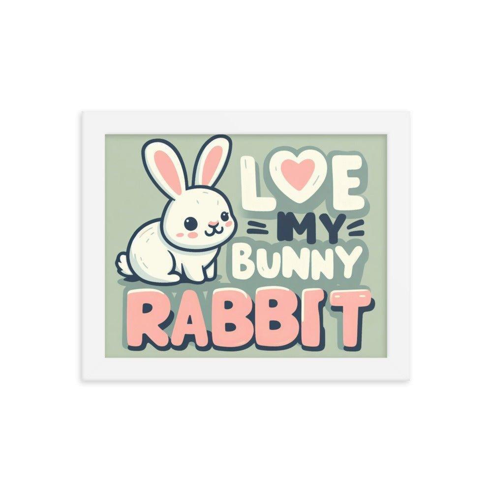 'Love My Bunny Rabbit' Bunny Rabbit Framed Poster - Oh Posters