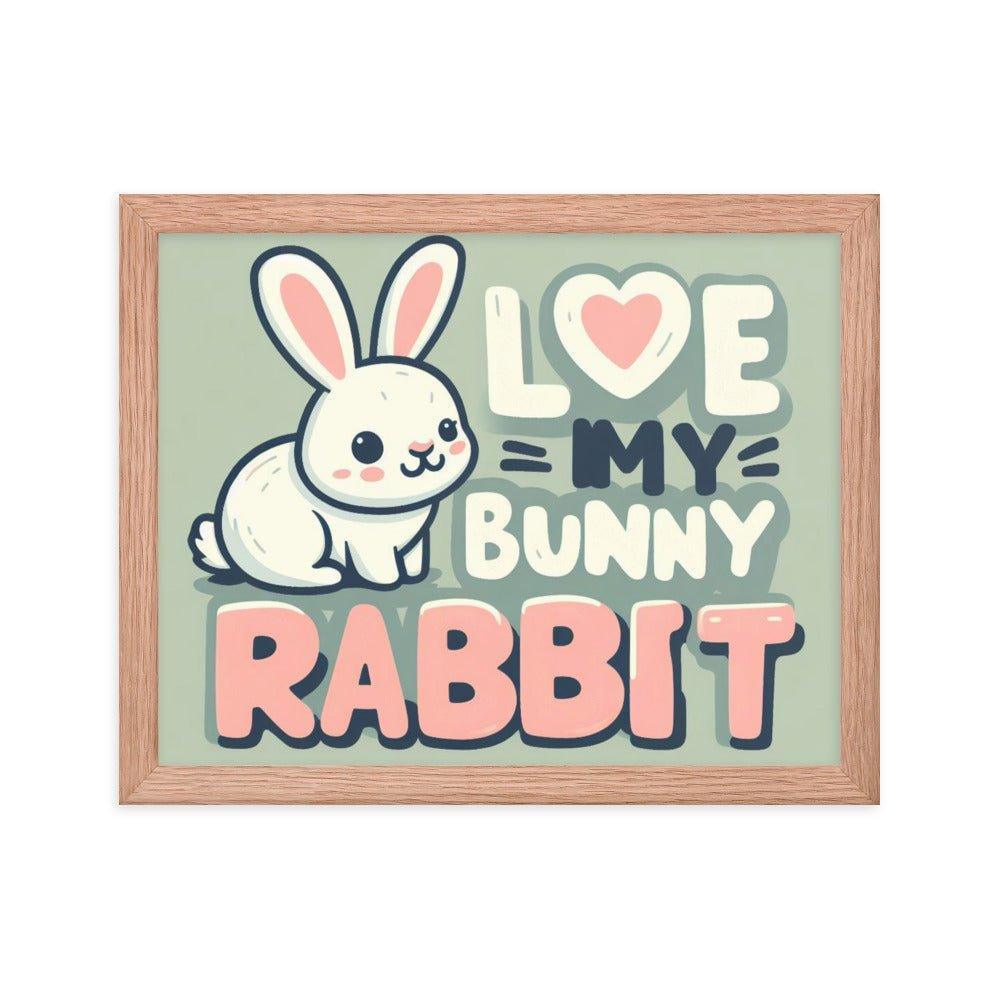 'Love My Bunny Rabbit' Bunny Rabbit Framed Poster - Oh Posters