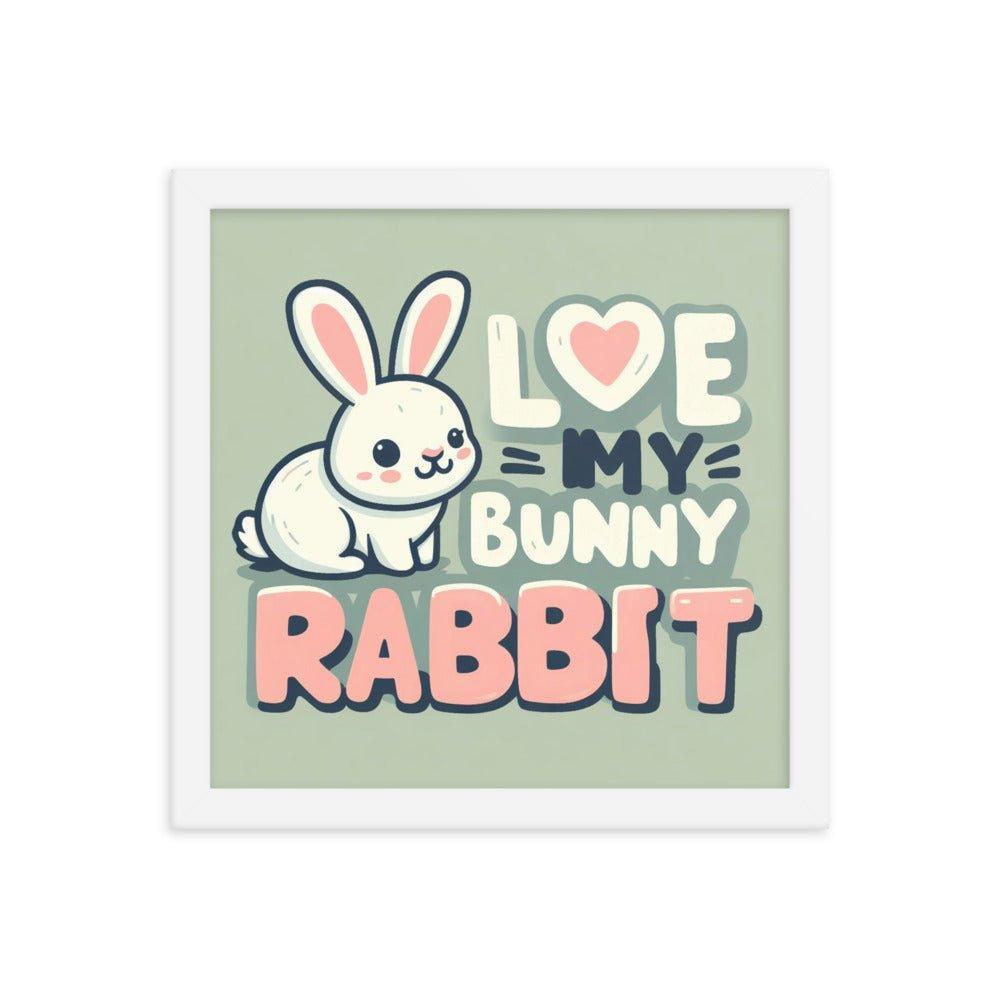 'Love My Bunny Rabbit' Bunny Rabbit Framed Poster - Oh Posters