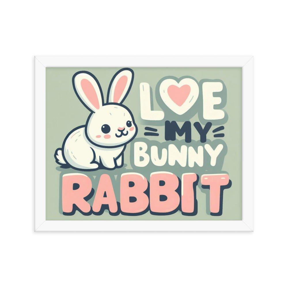 'Love My Bunny Rabbit' Bunny Rabbit Framed Poster - Oh Posters