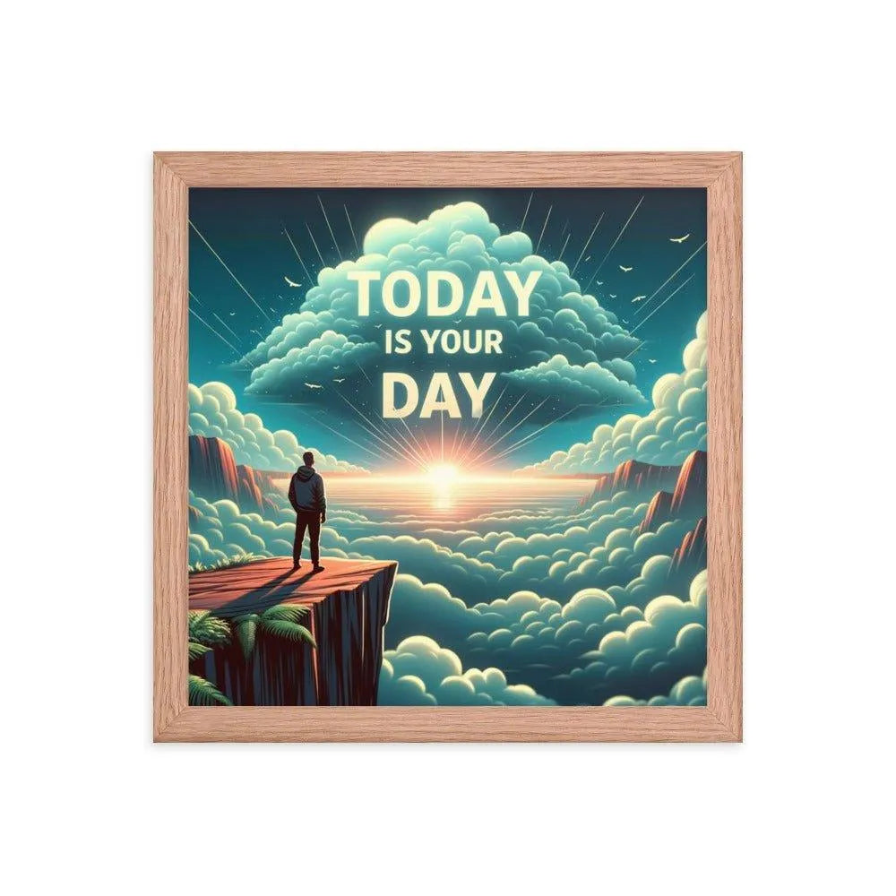 'Today is Your Day' Inspirational Art Framed Poster - Oh Posters