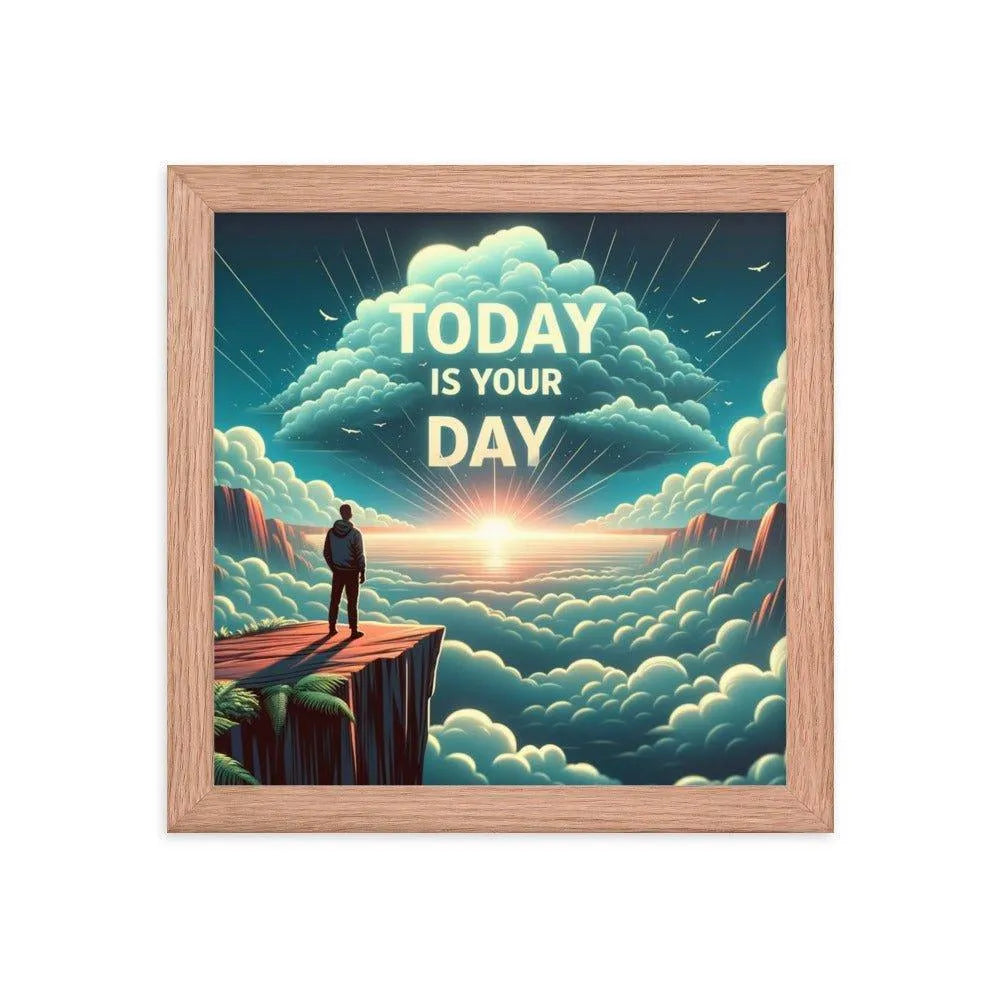 'Today is Your Day' Inspirational Art Framed Poster - Oh Posters