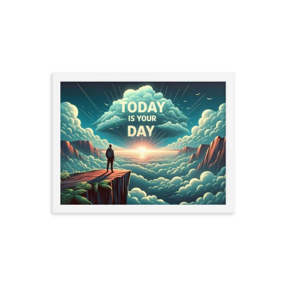 'Today is Your Day' Inspirational Art Framed Poster - Oh Posters