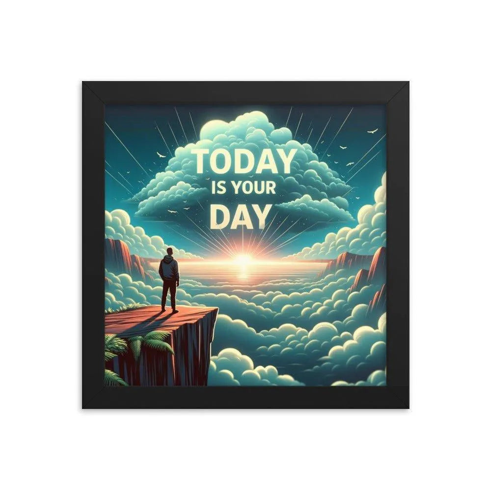 'Today is Your Day' Inspirational Art Framed Poster - Oh Posters