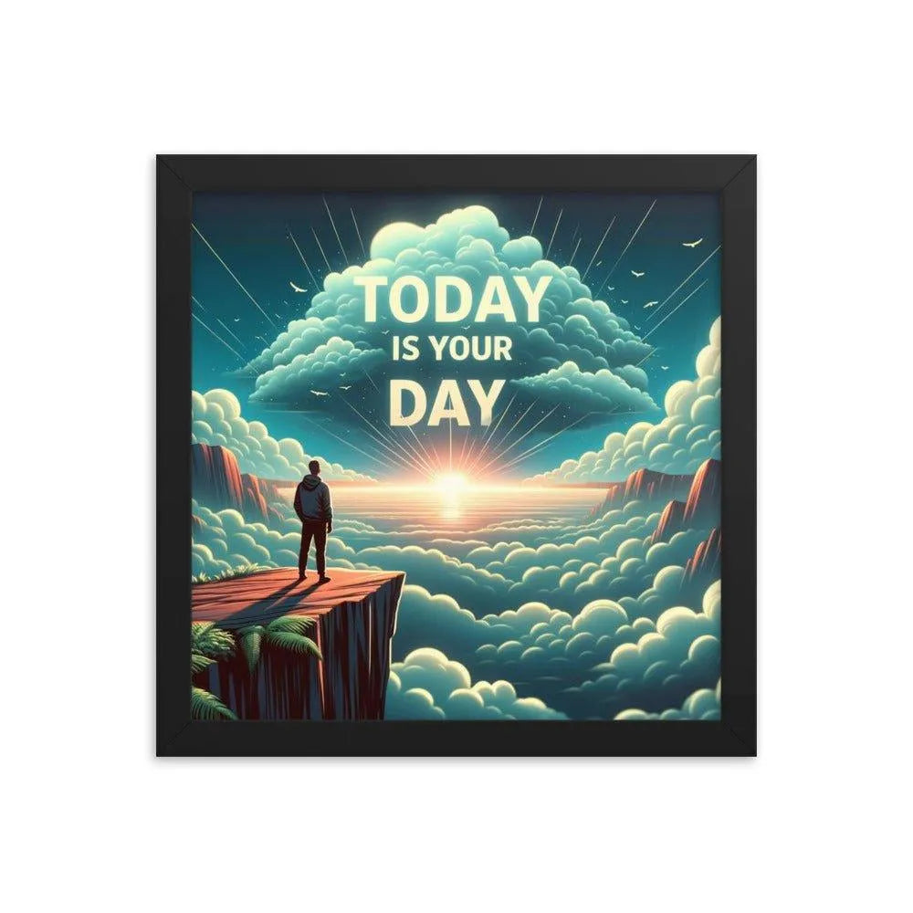 'Today is Your Day' Inspirational Art Framed Poster - Oh Posters